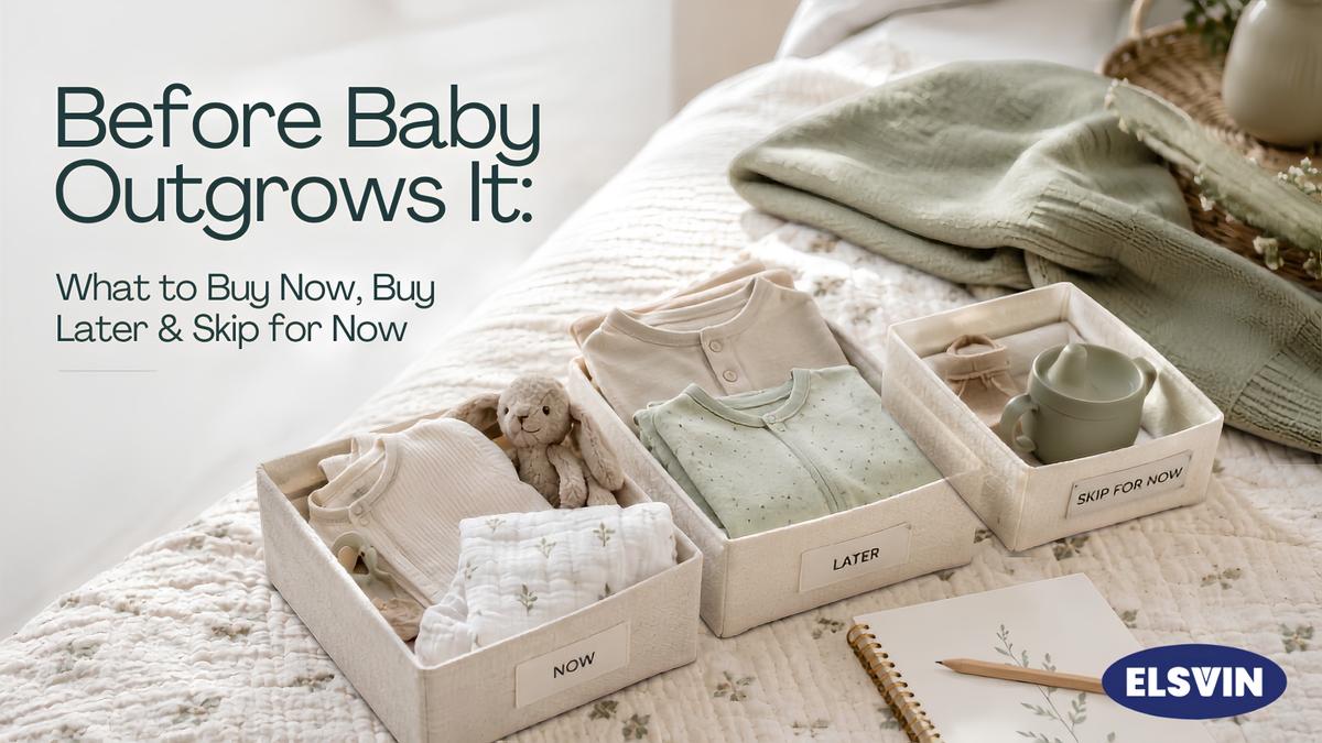 Before Baby Outgrows It: What to Buy Now, Buy Later & Skip for Now
